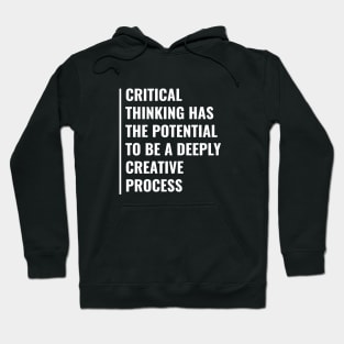 Critical Thinking is Deeply Creative Process Hoodie